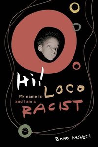 bokomslag Hi! My Name Is Loco and I Am A Racist