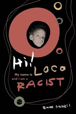 bokomslag Hi! My Name Is Loco and I Am A Racist