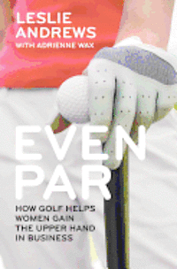 bokomslag Even Par: How Golf Helps Women Gain the Upper Hand in Business