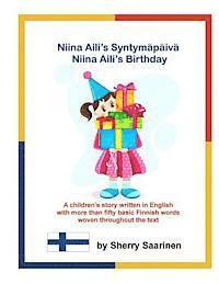 bokomslag Niina Aili's Syntymapaiva - Niina Aili's Birthday: A children's story written in English with more than 50 basic Finnish words woven throughout the te