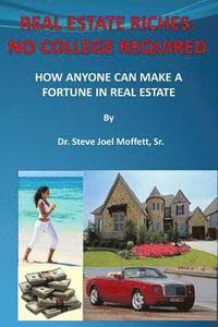 bokomslag Real Estate Riches: No College Required: How Anyone Can Make A Fortune in Real Estate