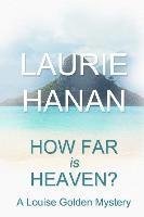 bokomslag How Far Is Heaven?: A Louise Golden Mystery