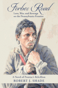bokomslag Forbes Road: Love, War, and Revenge on the Pennsylvania Frontier