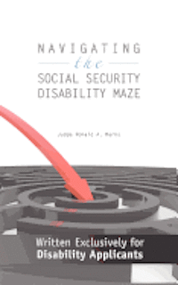 bokomslag Navigating the Social Security Disability Maze: Written Exclusively for Disability Applicants