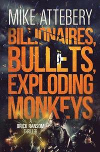 bokomslag Billionaires, Bullets, Exploding Monkeys