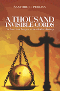 bokomslag A Thousand Invisible Cords: An American Lawyer's Unorthodox Journey