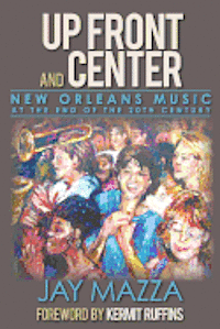 bokomslag Up Front and Center: New Orleans Music at the End of the 20th Century
