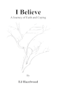 I Believe a journey of faith and coping