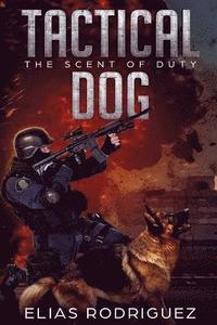 bokomslag Tactical Dog: The Scent of Duty