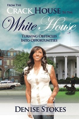 From the Crack House to the White House 1