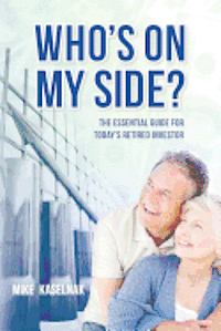 Who's on my side?: The essential guide for today's retired investor