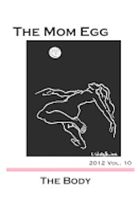 The Mom Egg 10: The Body Vol. 10 - 2012 1