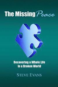 bokomslag The Missing Peace: Recovering a Whole Life in a Broken World