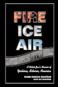 bokomslag Fire Ice Air: A Polish Jew's Memoir of Yeshiva, Siberia, America