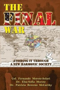 bokomslag The Final War: Avoiding It Through a New Harmonic Society