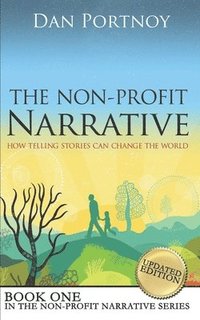 bokomslag The Non-Profit Narrative: How Telling Stories Can Change the World