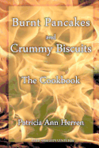 bokomslag Burnt Pancakes and Crummy Biscuits: The Cookbook
