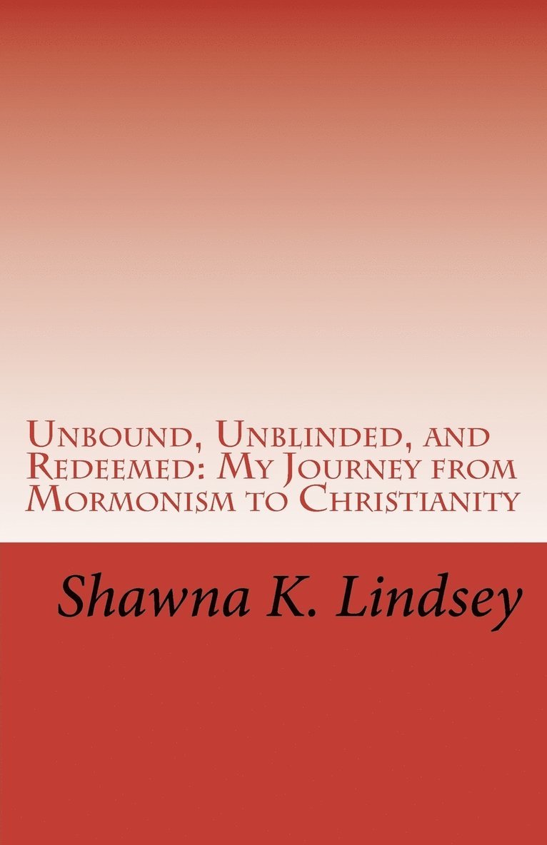 Shawna K Lindsey, Shawna K. Lindsey - Unbound, Unblinded, and Redeemed, Häftad