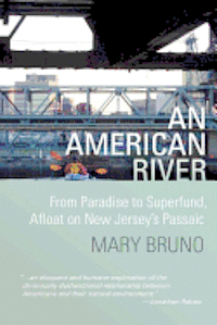 bokomslag An American River: From Paradise to Superfund, Afloat on New Jersey's Passaic