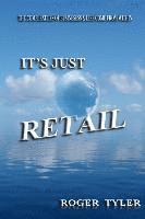 bokomslag It's Just Retail: The Complexities of business & life come from within