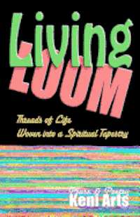 Living Loom: Threads of Life Woven into a Spiritual Tapestry 1