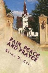 Pain, Peace and Prayer: Lines about Life, Loss and Love