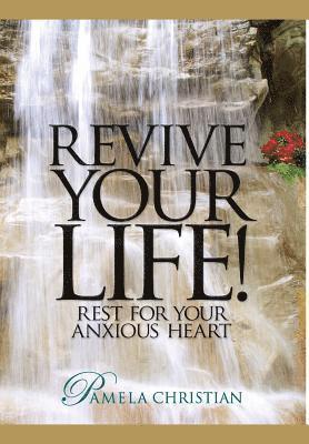 bokomslag Revive Your Life!: Rest for Your Anxious Heart