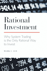 bokomslag Rational Investment: Why System Trading is the Only Rational Way to Invest