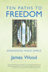 James Wood - Ten Paths to Freedom: Awakening Made Simple, Häftad