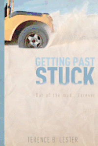 Getting Past Stuck: 'Out of the mud FOREVER' 1