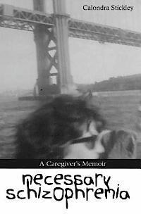 bokomslag Necessary Schizophrenia: A Caregiver's Memoir