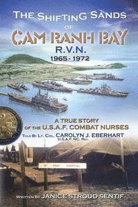 bokomslag The Shifting Sands Of Cam Ranh Bay: R.V.N. 1965-1972 - A True Story Of The U.S. Air Force Combat Nurses