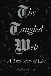 bokomslag The Tangled Web: A True Story of Lies