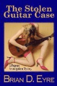 The Stolen Guitar Case: A Pegasus Investigations Mystery 1