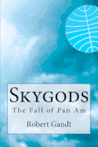 bokomslag Skygods: The Fall of Pan Am