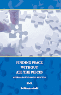 Finding Peace Without All The Pieces: After a Loved One's Suicide 1