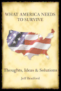 bokomslag What America Needs to Survive: Thoughts, Ideas and Solutions