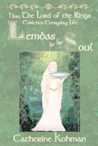 Lembas for the Soul: How The Lord of the Rings Enriches Everyday Life 1