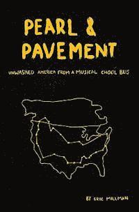 bokomslag Pearl & Pavement: Unwashed America From A Musical chool Bus