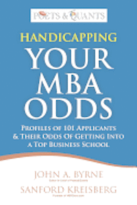 bokomslag Handicapping Your MBA Odds: Profiles of 101 Applicants & Their Odds Of Getting Into a Top BusIness School