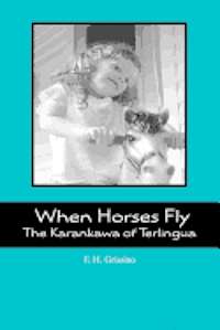 bokomslag When Horses Fly: The Karankawa of Terlingua