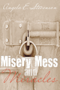 Angela E. Stevenson - Misery Mess and Miracles, Häftad