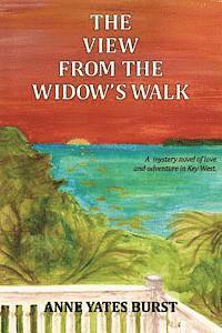 Michele G. Burst - The View From The Widow's Walk: A mystery novel of love and adventure in Key West., Häftad