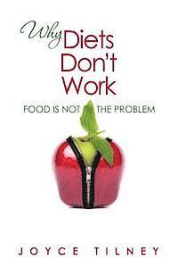 bokomslag Why Diets Don't Work: Food Is Not The Problem