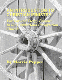 bokomslag An Introduction to Christian Ministry: For Lay and Clergy Persons in the Cumberland Presbyterian Church