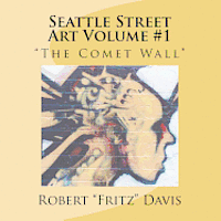 bokomslag Seattle Street Art Volume 1 "The Comet Wall"