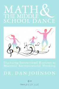 bokomslag Math and the Middle School Dance: Digitizing Instructional Routines to Maximize Entrepreneurial Thinking