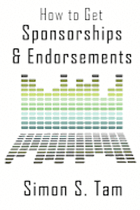 bokomslag How to Get Sponsorships and Endorsements: Get Funding for Bands, Non-Profits, and more!