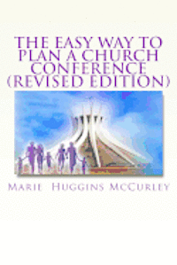 bokomslag The Easy Way to Plan a Church Conference: A step-by-step procedure for churches of all sizes and all denominations