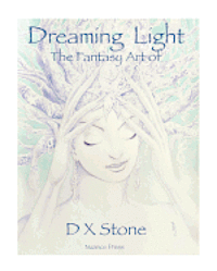 Dreaming Light: The Fantasy Art of D X Stone 1